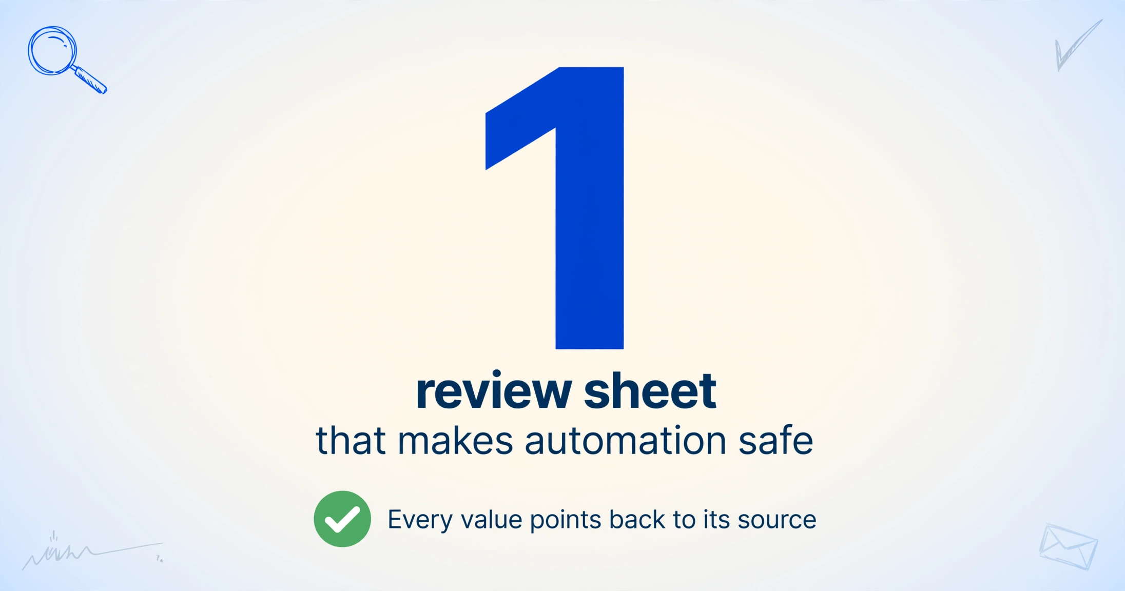 A large dark blue number '1' dominates the center, below it the text 'review sheet that makes automation safe', and a green checkmark badge with the caption 'Every value points back to its source', with subtle hand-drawn blue line decorations in the corners