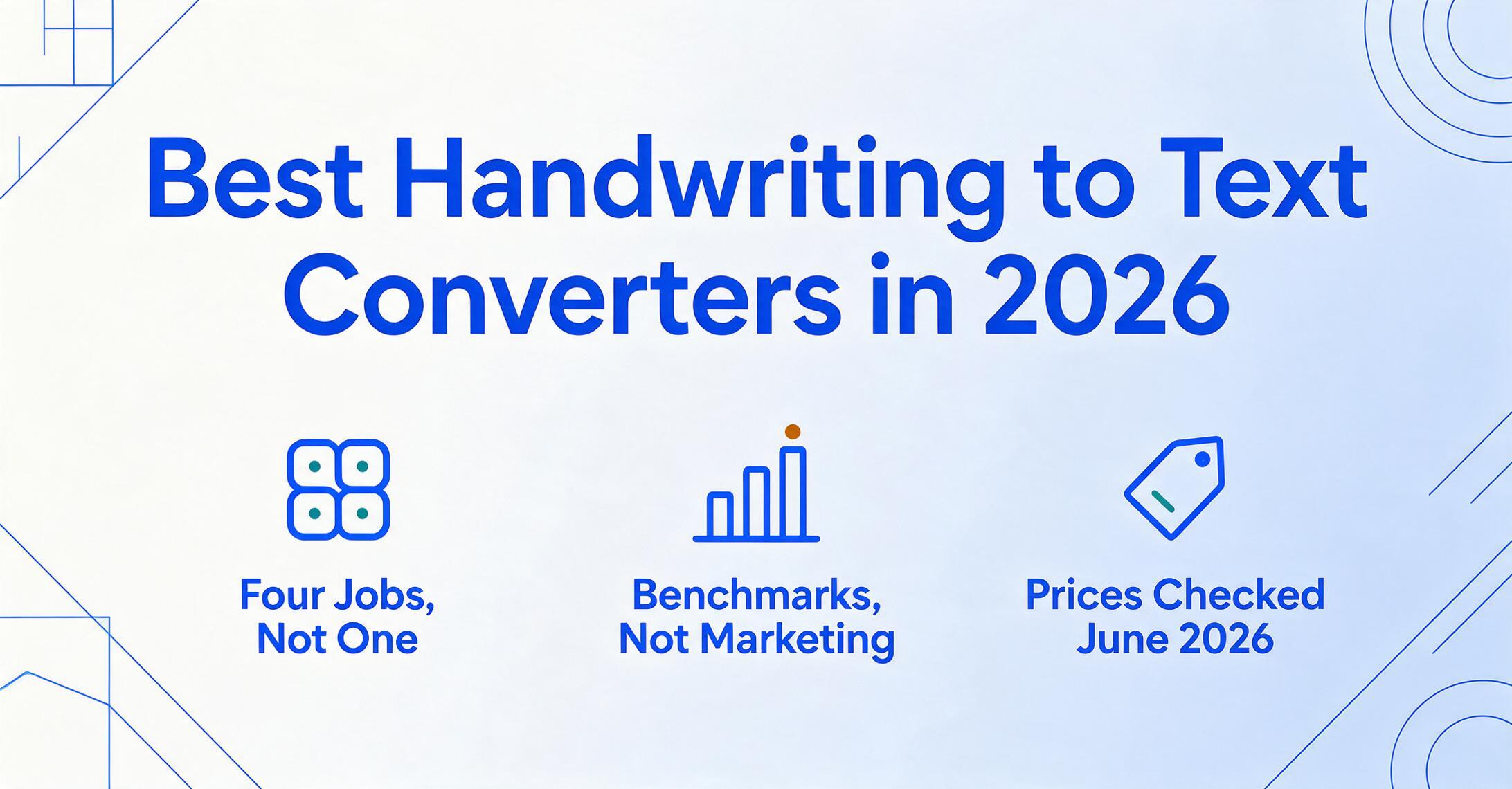 Imagem de capa intitulada Melhores Conversores de Escrita Manual para Texto em 2026, com três ícones em negrito abaixo: Quatro Tarefas, Não Uma; Benchmarks, Não Marketing; e Preços Verificados em Junho de 2026.