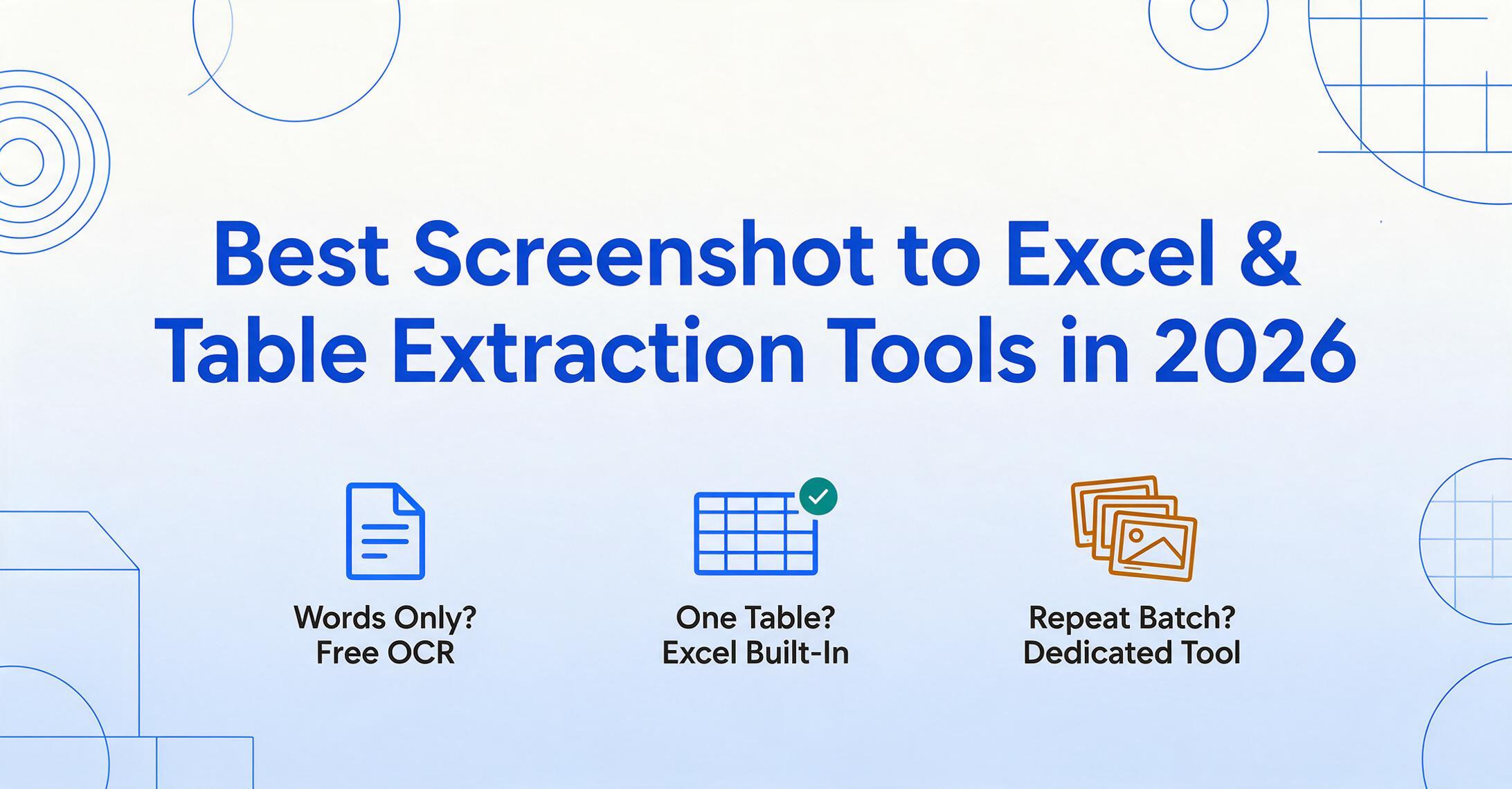Blog cover graphic with the headline Best Screenshot to Excel & Table Extraction Tools in 2026 and three flat icons standing for words-only OCR, Excel's built-in table import, and batch extraction tools.
