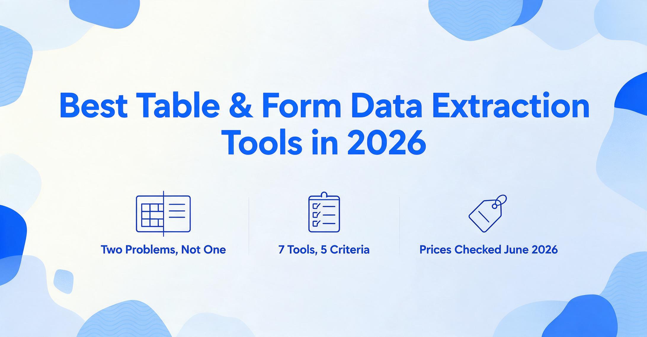 Image d'en-tête du blog intitulée Meilleurs outils d'extraction de données de tableaux et formulaires en 2026 avec trois icônes : deux problèmes distincts, 7 outils évalués sur 5 critères, et tarifs vérifiés en juin 2026.