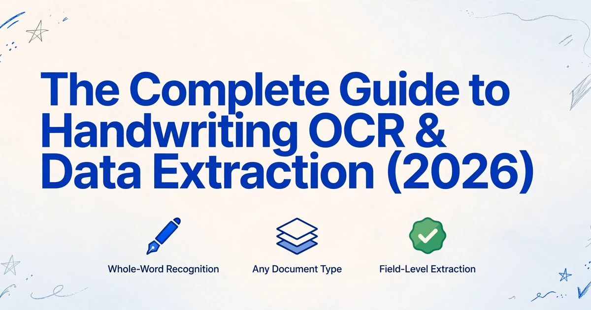 The Complete Guide to Handwriting OCR & Data Extraction (2026)