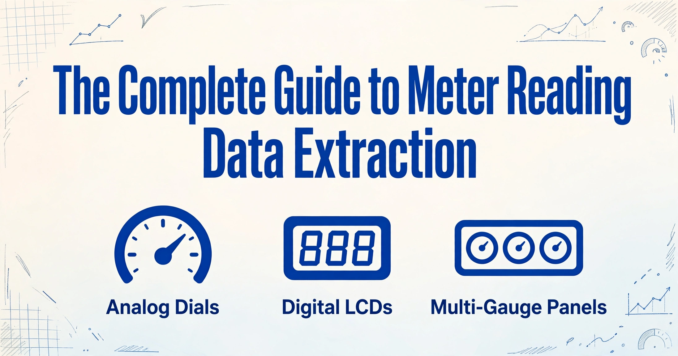 Hero image with the title 'The Complete Guide to Meter Reading Data Extraction' and three icons representing analog dials, digital LCDs, and multi-gauge panels, with hand-drawn blue line decorations on a soft gradient background.