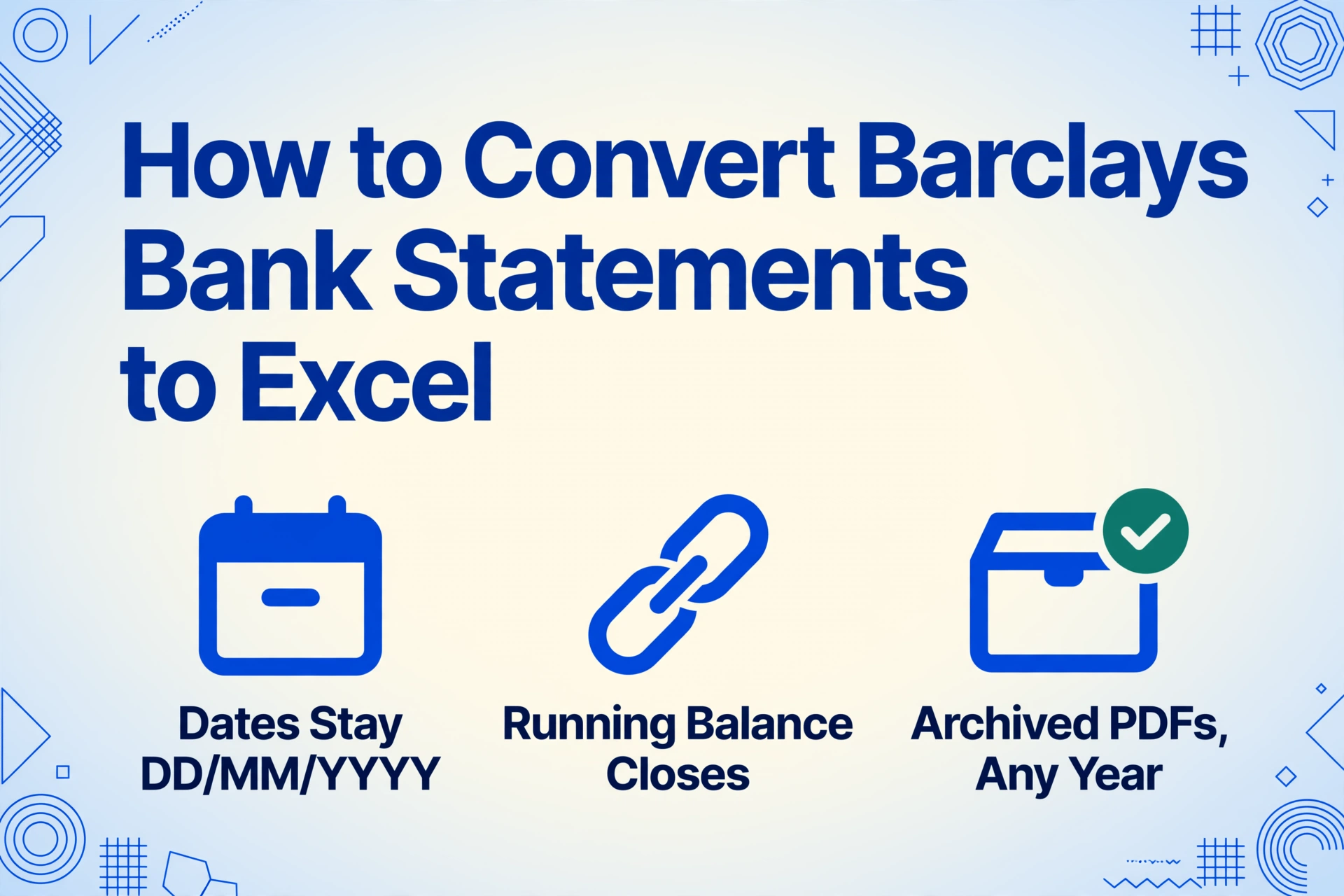 Blog hero image with the title How to Convert Barclays Bank Statements to Excel, plus three icons for date format, running balance, and archived PDFs