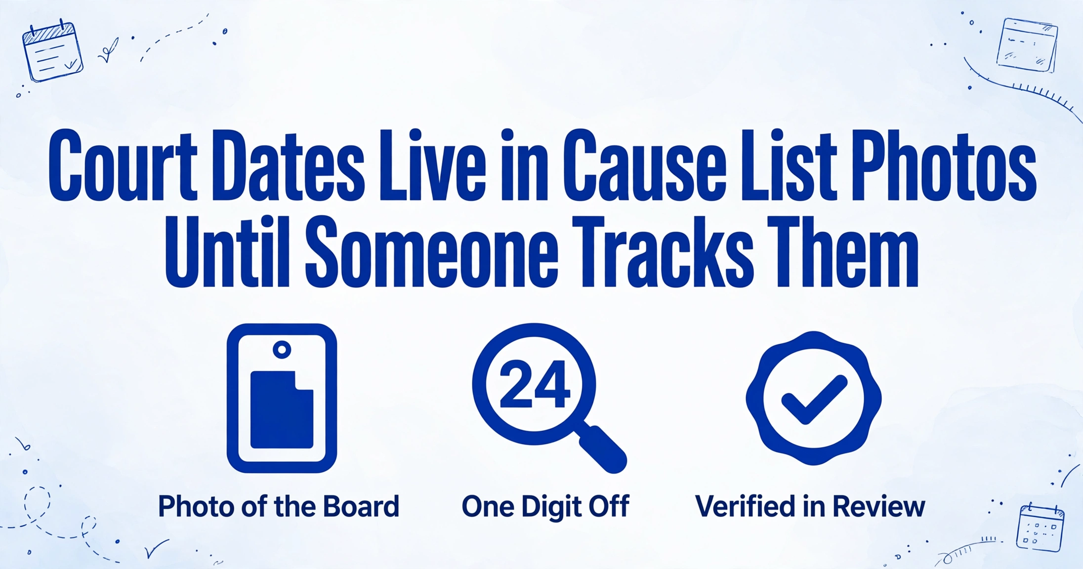 Illustration with headline 'Court Dates Live in Cause List Photos Until Someone Tracks Them' and three icons below: photo of board, magnifying glass on a date digit, and a checkmark badge