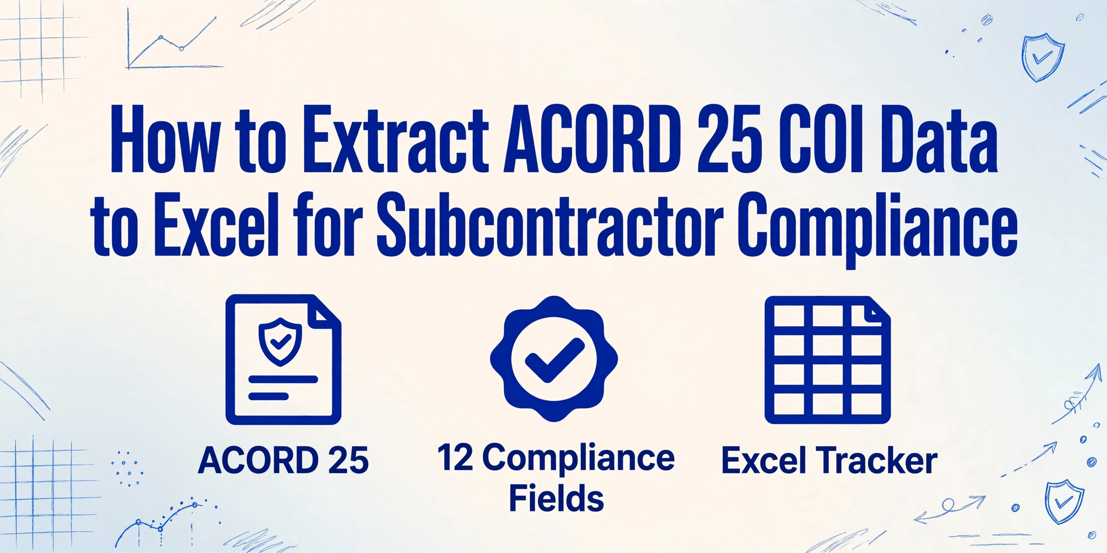 Title 'How to Extract ACORD 25 COI Data to Excel for Subcontractor Compliance' with icons for ACORD 25, 12 Compliance Fields, and Excel Tracker on a light blue gradient background with hand-drawn line decorations.