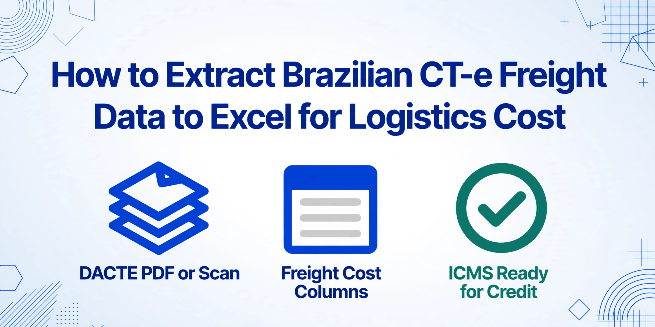 Flache Vektor-Bloggrafik mit der Überschrift „So extrahieren Sie brasilianische CT-e-Frachtdaten in Excel für Logistikkosten“ und drei Icon-Punkten: DACTE-PDF oder Scan, Frachtkostenspalten und ein grünes Häkchen mit der Aufschrift ICMS bereit für die Gutschrift