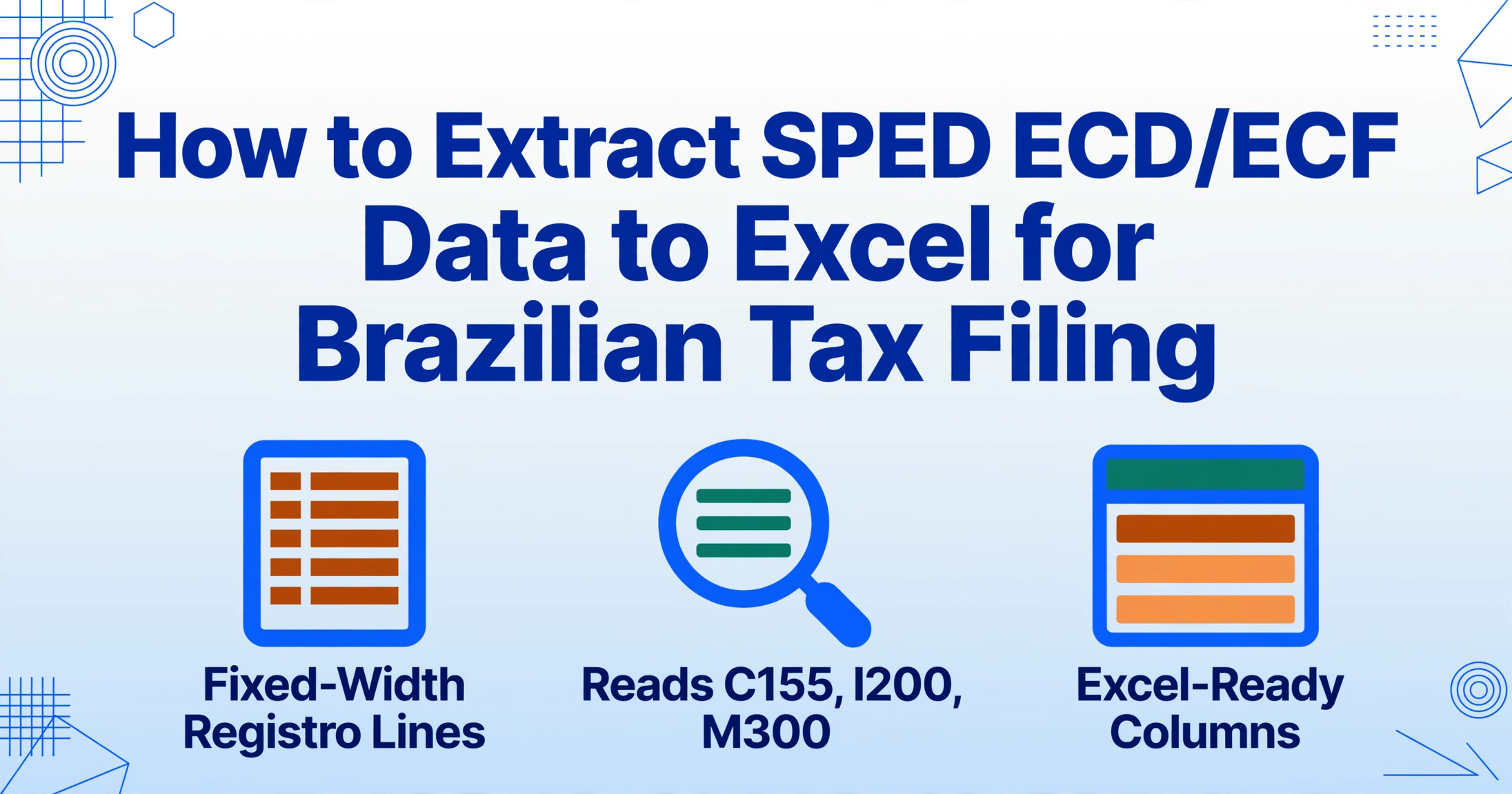 Blog hero image with the title 'How to Extract SPED ECD/ECF Data to Excel for Brazilian Tax Filing' in deep blue, above three flat blue icons labeled Fixed-Width Registro Lines, Reads C155 I200 M300, and Excel-Ready Columns.