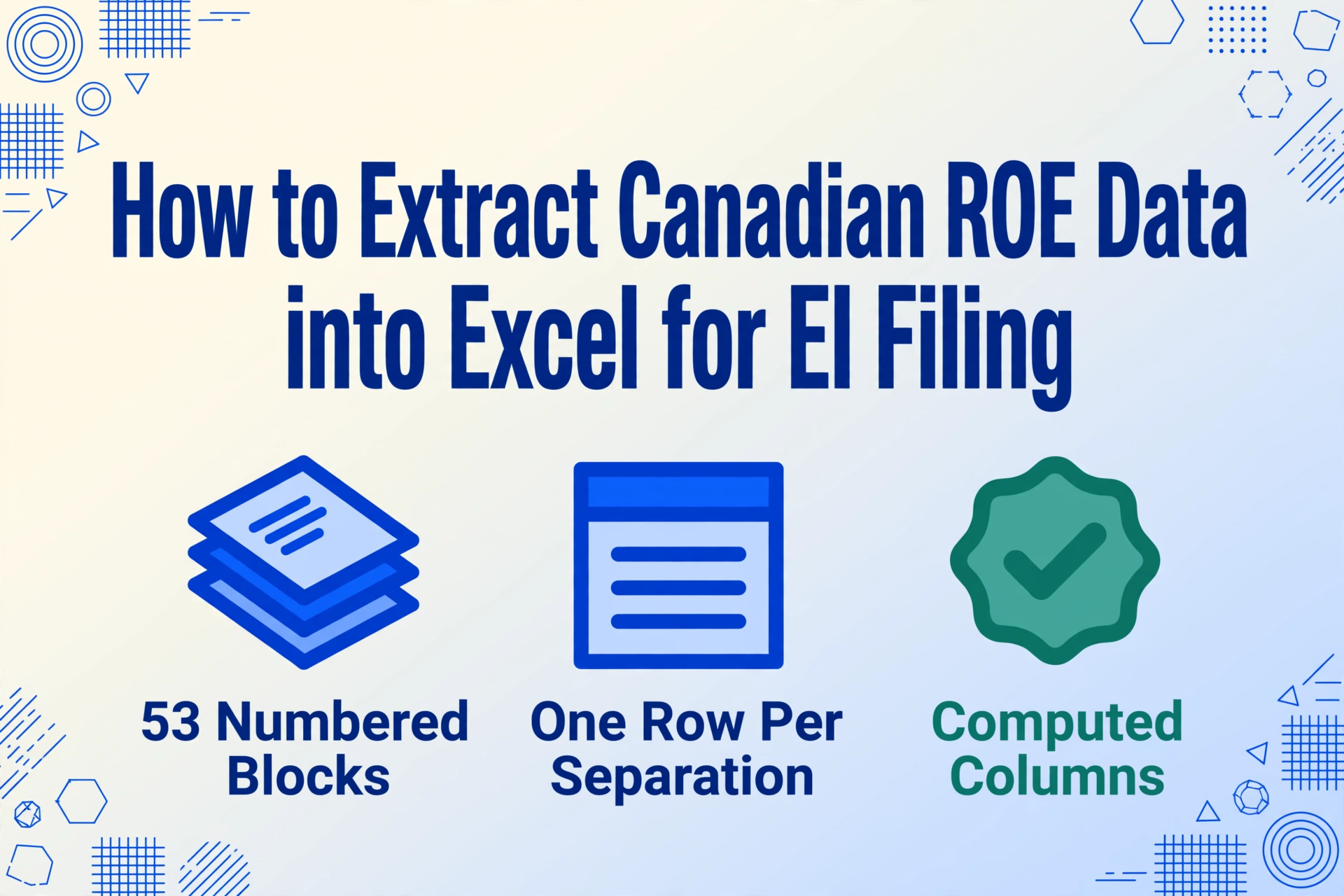 Imagem de herói do blog com o título do artigo "How to Extract Canadian ROE Data into Excel for EI Filing" em texto azul escuro em negrito, acima de três ícones vetoriais planos rotulados "53 Numbered Blocks", "One Row Per Separation" e "Computed Columns", sobre um fundo com gradiente azul claro e decorações geométricas de linhas azuis nos cantos.
