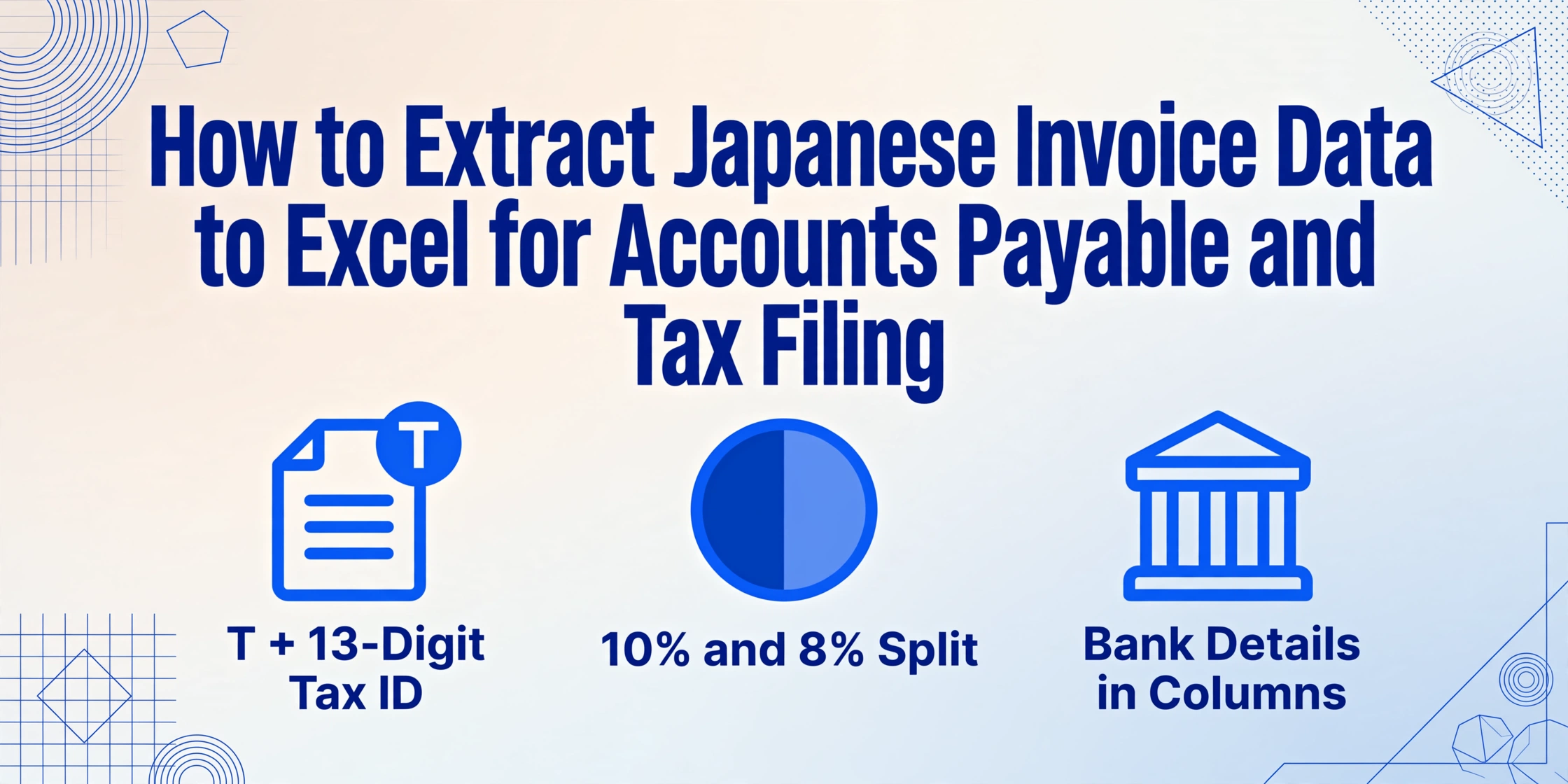 Blog hero graphic with the headline 'How to Extract Japanese Invoice Data to Excel for Accounts Payable and Tax Filing' above three bold blue flat-vector icons: a document with a T badge, a circle split into two shades, and a bank building, with thin blue geometric line decorations in the corners.