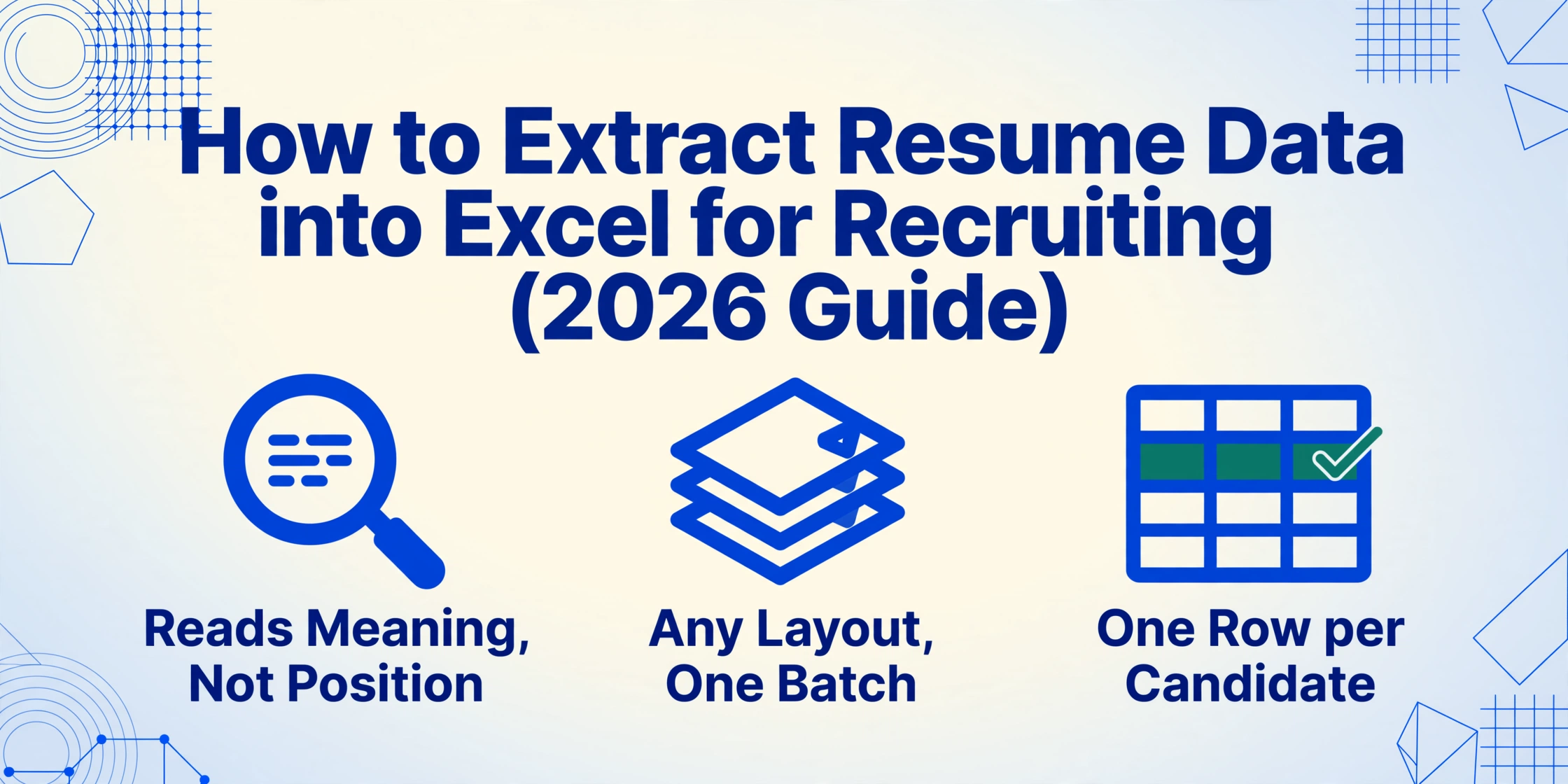 Blog hero graphic titled How to Extract Resume Data into Excel for Recruiting (2026 Guide) with three icons below: reads meaning not position, any layout in one batch, one row per candidate