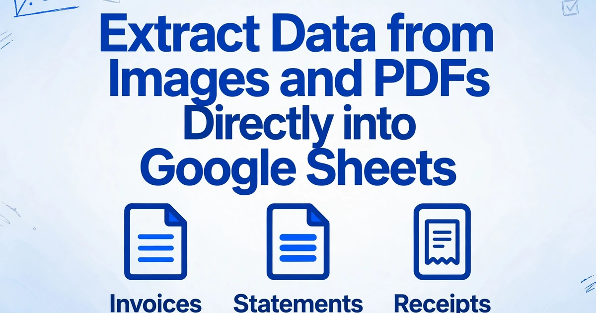 Blog cover image with the title 'Extract Data from Images and PDFs Directly into Google Sheets' in large dark blue text, with three small icons below for invoices, statements, and receipts, on a light gradient background with subtle hand-drawn line decorations in the corners