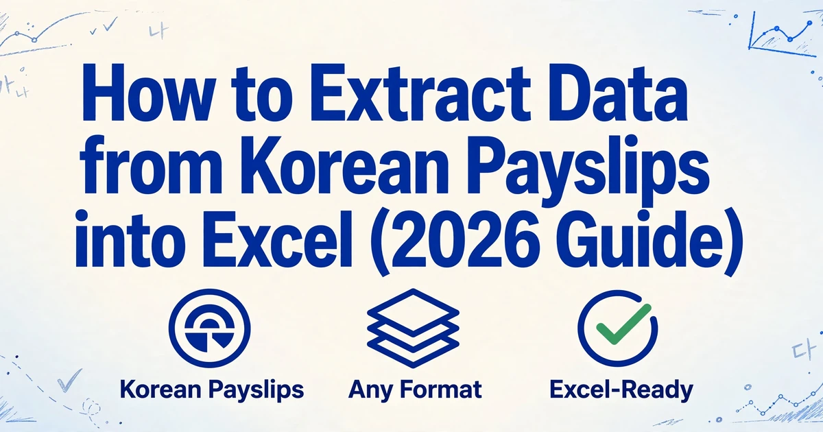 Hero image with the title 'How to Extract Data from Korean Payslips into Excel (2026 Guide)' in large dark blue text, with three icons below for Korean Payslips, Any Format, and Excel-Ready, on a clean light gradient background with subtle hand-drawn line decorations in the corners.