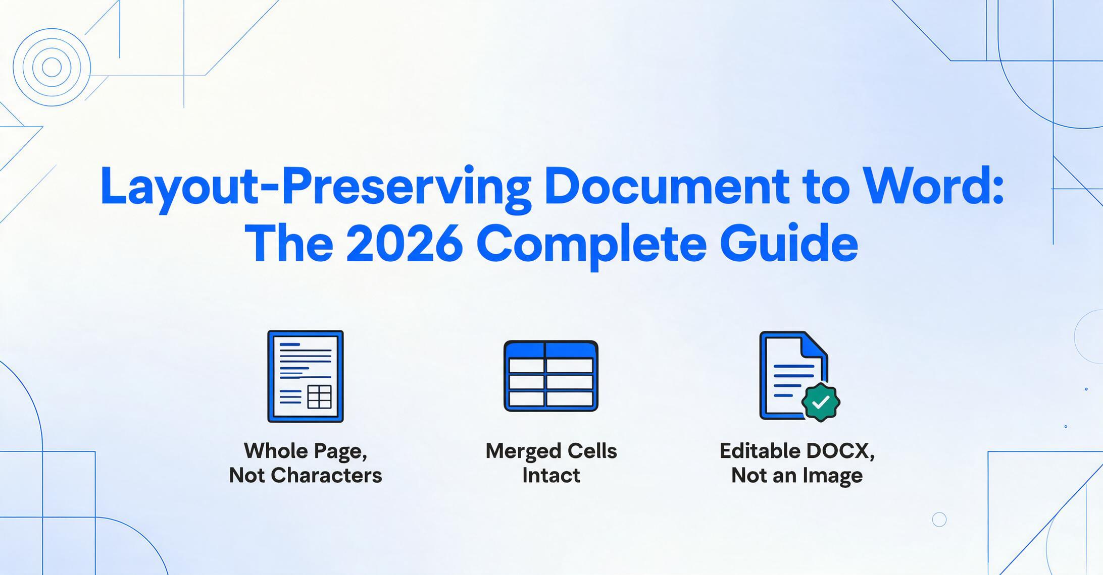 Layout-Preserving Document to Word: The 2026 Complete Guide