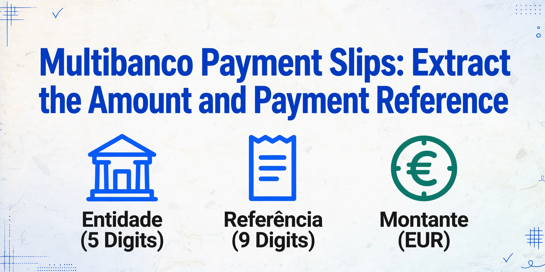 Flat vector blog hero image titled "Multibanco Payment Slips: Extract the Amount and Payment Reference" with three bold icons below for Entidade (5 Digits), Referência (9 Digits) and Montante (EUR), on a light paper-textured background with brand blue line doodles.