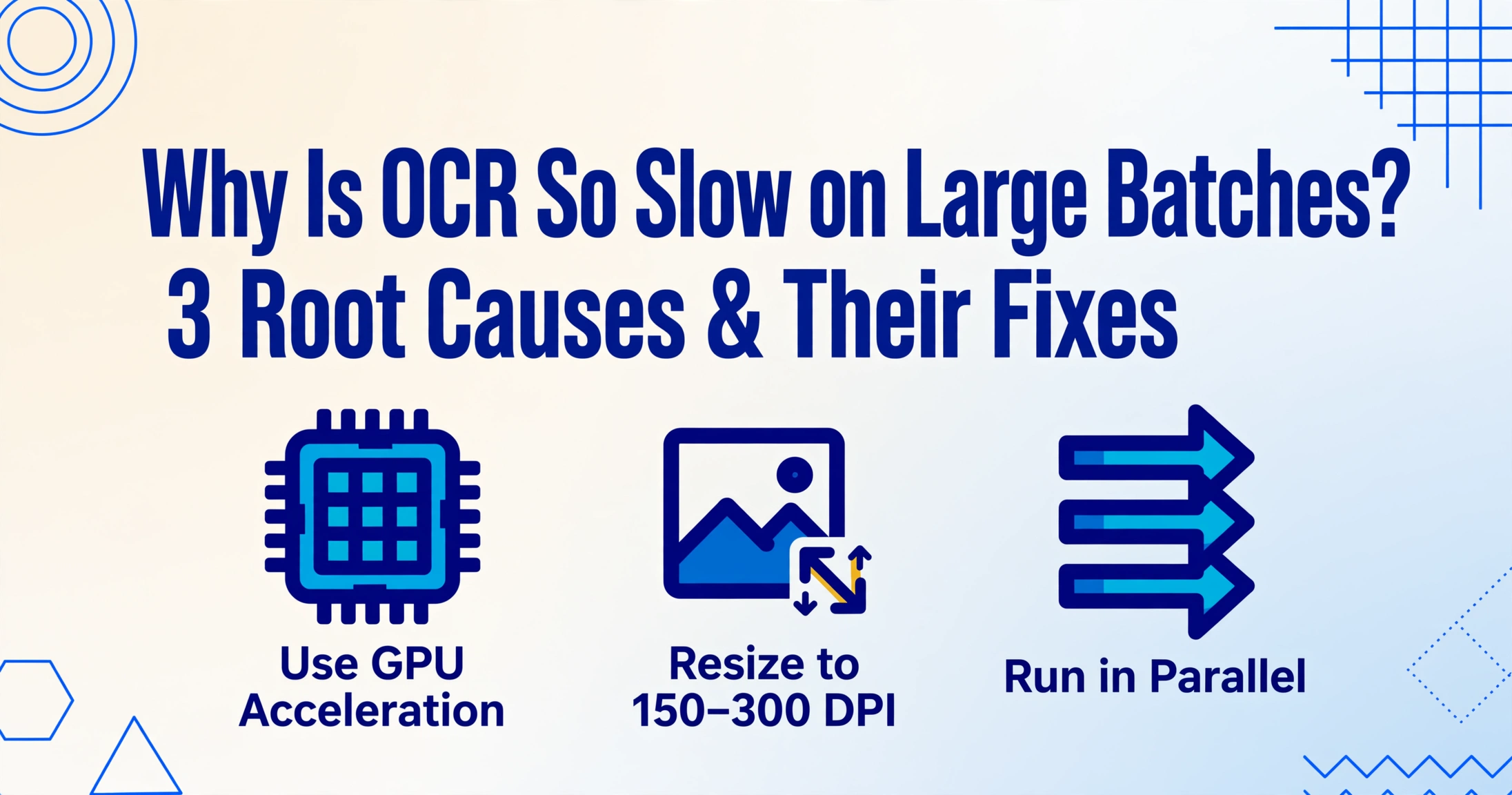 Why Is OCR So Slow on Large Batches? 3 Root Causes & Their Fixes - Use GPU Acceleration, Resize to 150-300 DPI, Run in Parallel