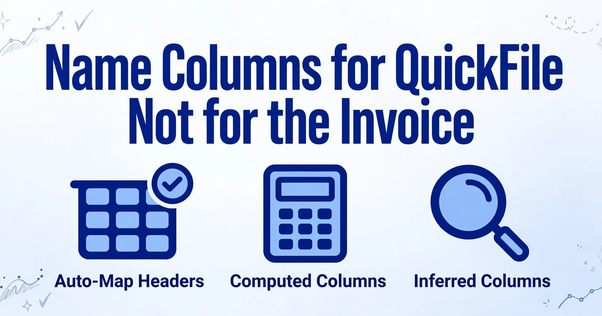Title 'Name Columns for QuickFile, Not for the Invoice' with three icons: table with checkmark for auto-map headers, calculator for computed columns, and magnifying glass for inferred columns, on a clean gradient background with hand-drawn doodles.