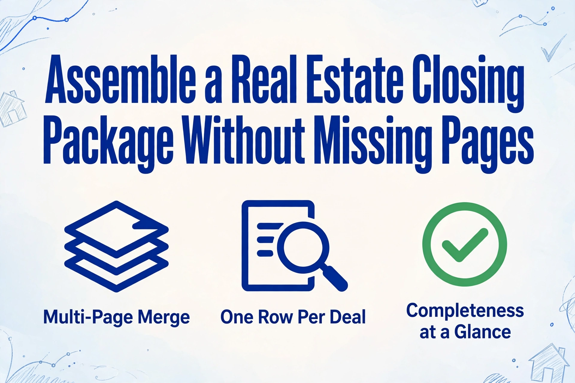 Title 'Assemble a Real Estate Closing Document Package Without Missing Pages' with icons for Multi-Page Merge, One Row Per Deal, and Completeness at a Glance