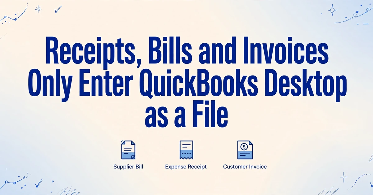 Blog cover image with the title 'Receipts, Bills and Invoices Only Enter QuickBooks Desktop as a File' and three icons for supplier bill, expense receipt, and customer invoice