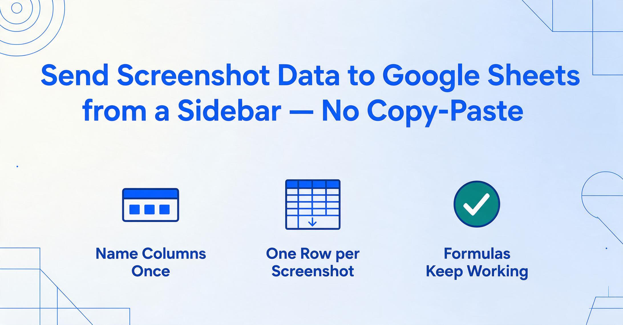 Flat vector hero graphic for a blog post about sending screenshot data to Google Sheets from a sidebar, with the title in dark blue and three icons labeled Name Columns Once, One Row per Screenshot, and Formulas Keep Working.