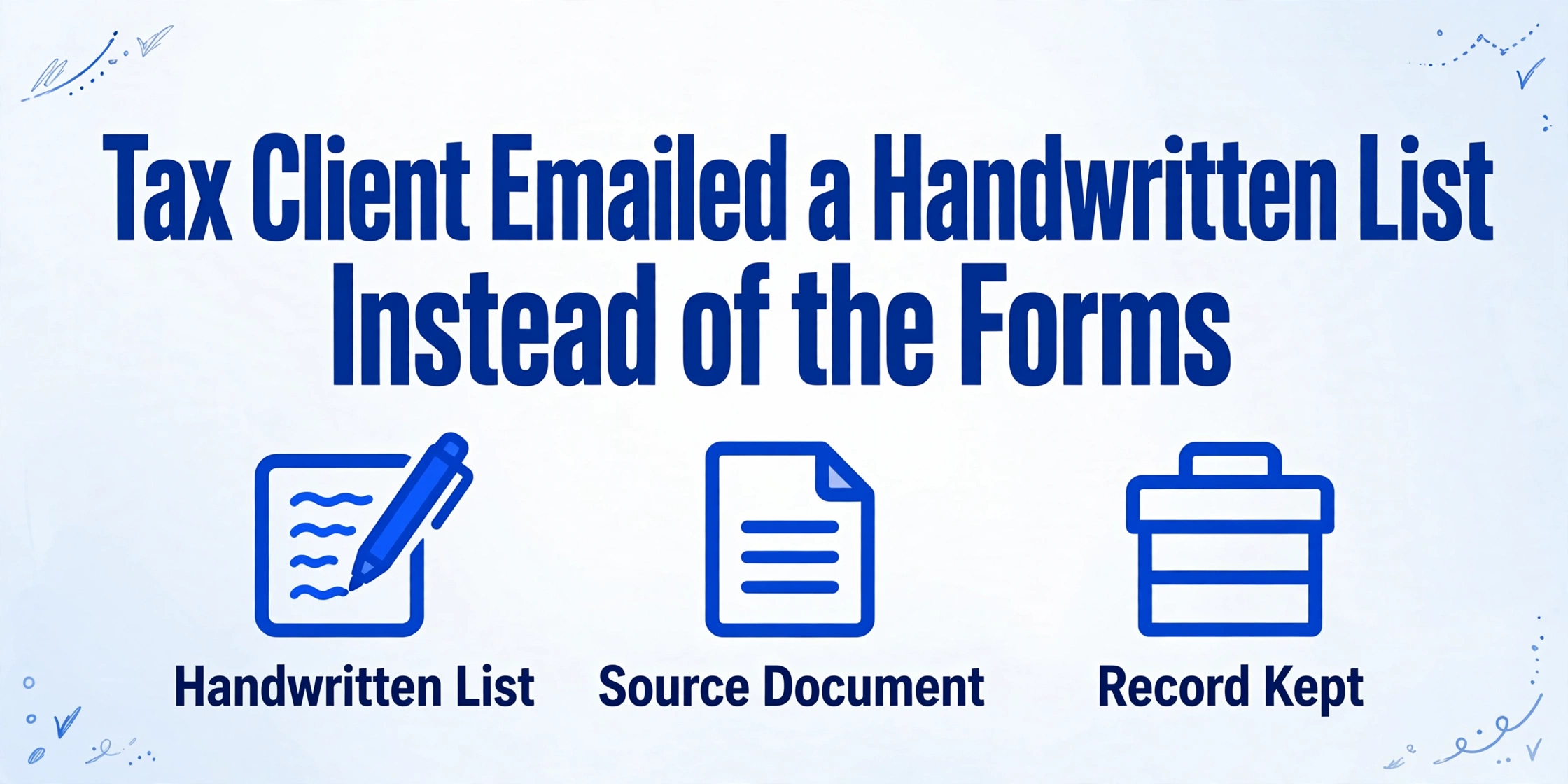 Tax client emailed a handwritten list instead of the forms, comparing handwritten list, source document, and a record that can be kept