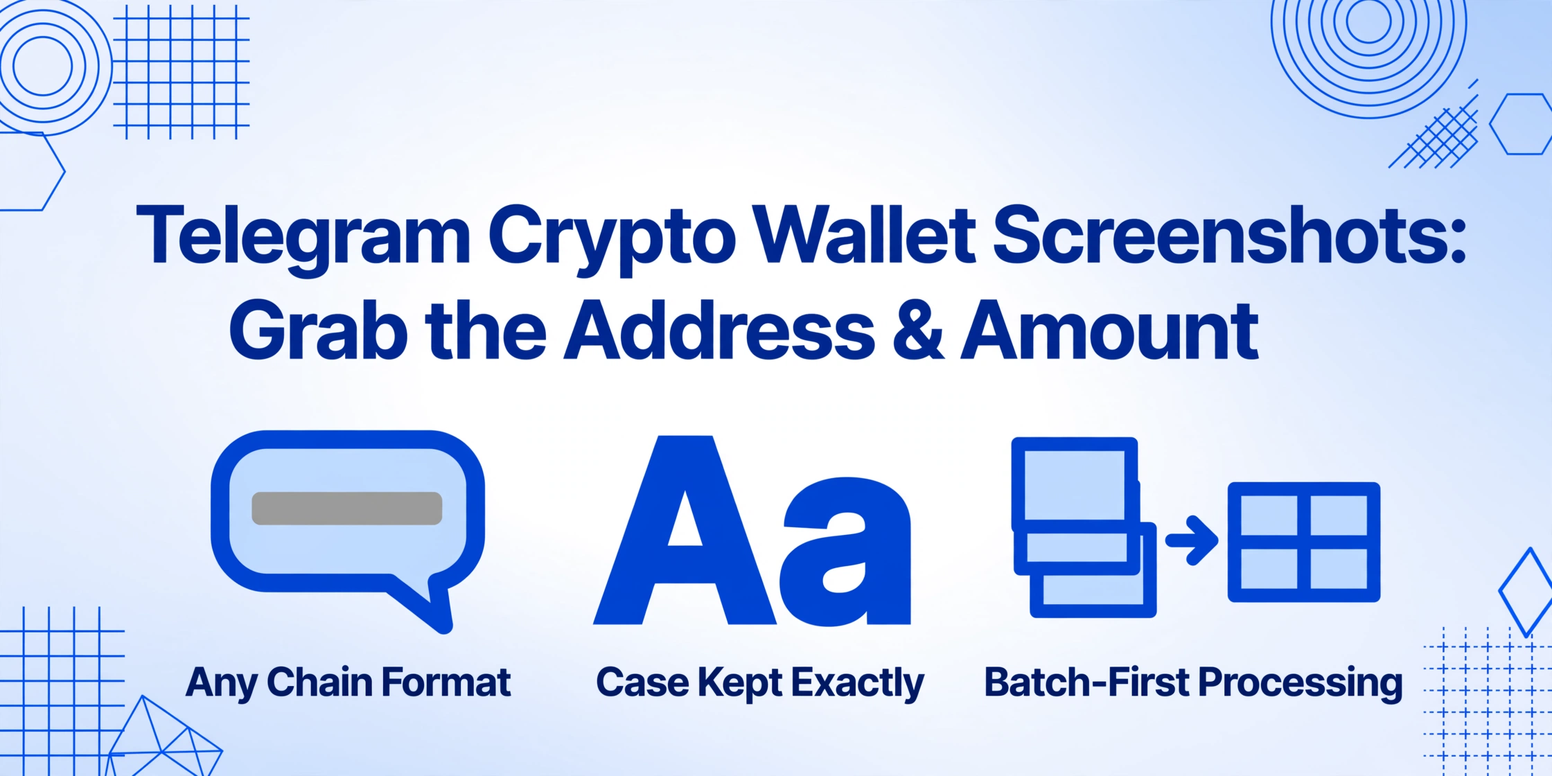 Blog-Heldenbild mit dem Titel Telegram Crypto Wallet Screenshots: Grab the Address & Amount in Dunkelblau, darüber drei flache Vektor-Icons mit den Beschriftungen Any Chain Format, Case Kept Exactly und Batch-First Processing.