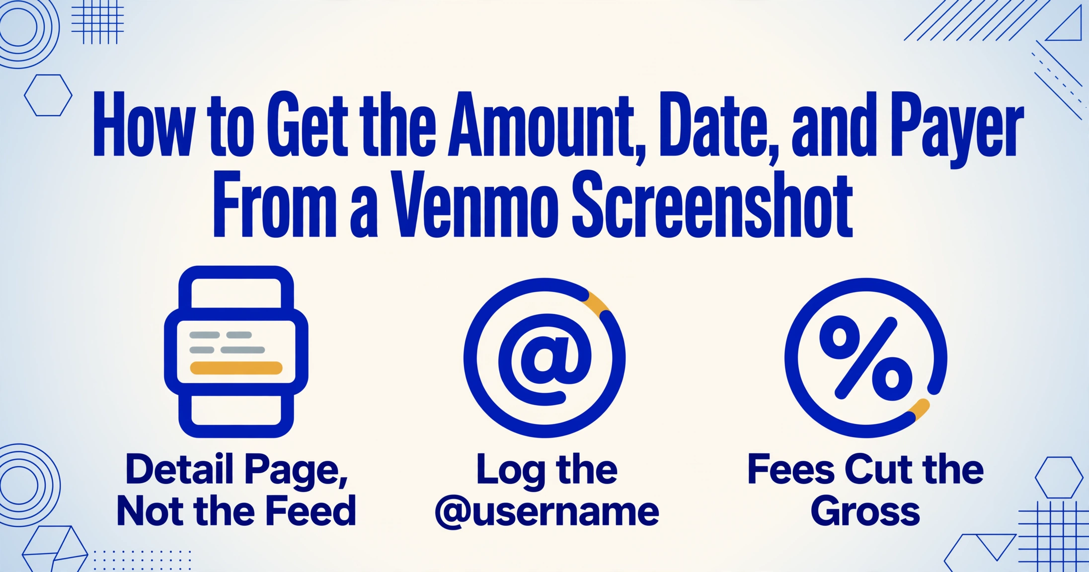 Blog hero image with the title How to Get the Amount, Date, and Payer From a Venmo Screenshot, plus three icons reading Detail Page Not the Feed, Log the @username, and Fees Cut the Gross.