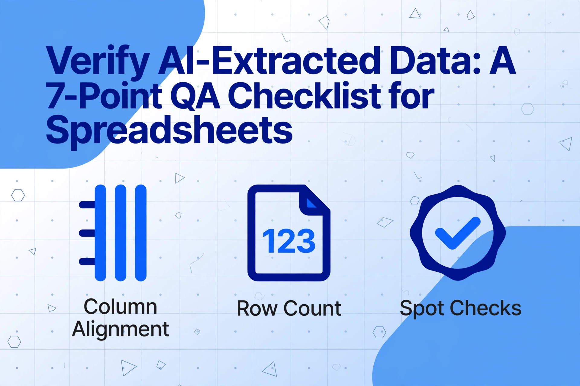 A flat vector illustration with a bold title 'Verify AI-Extracted Data: A 7-Point QA Checklist for Spreadsheets' and three icons below: column alignment, row count, and spot checks.