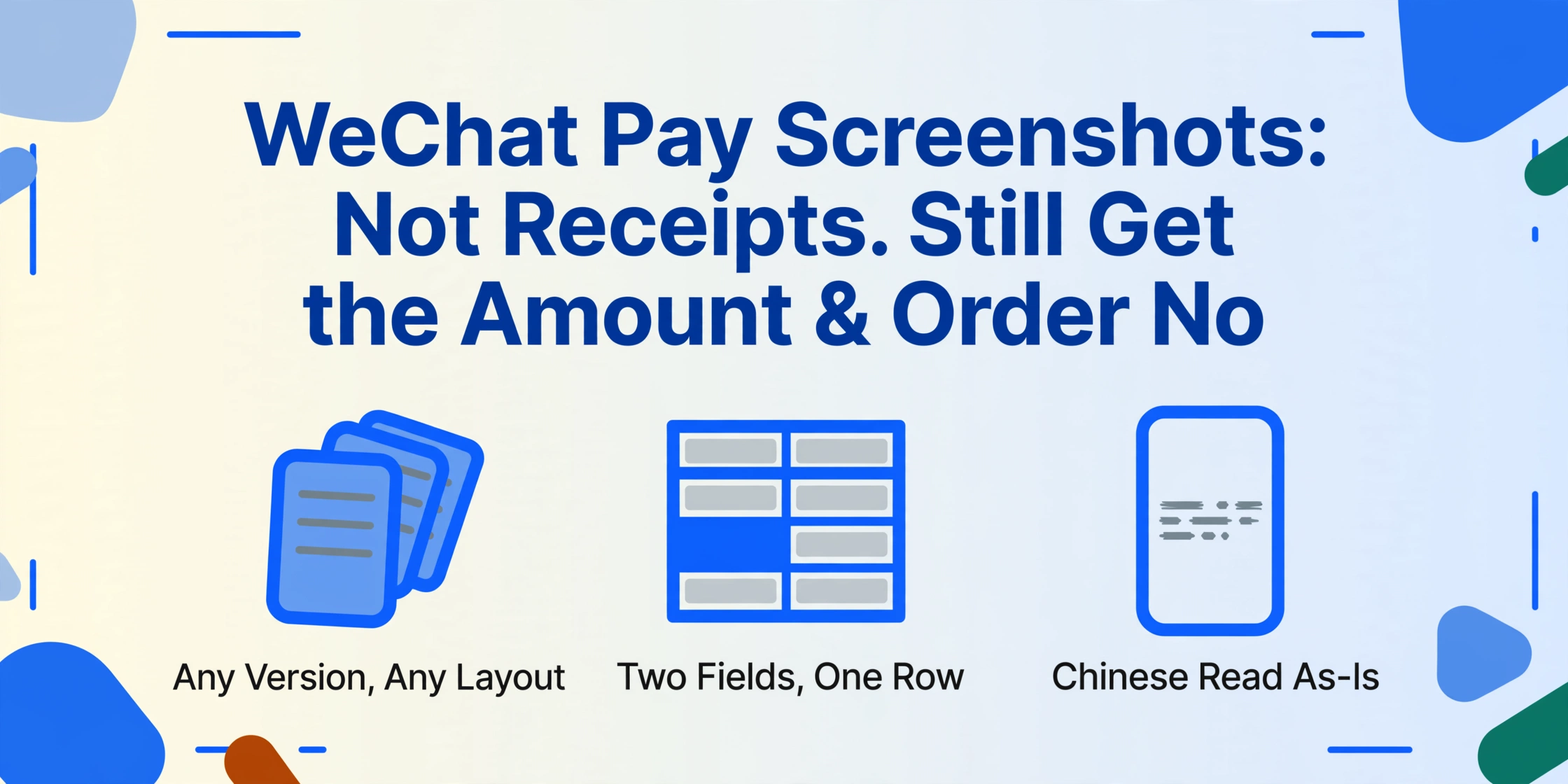 Flat vector cover card with the title 'WeChat Pay Screenshots: Not Receipts. Still Get the Amount & Order No' and three icons below it: stacked phone screenshot outlines labelled 'Any Version, Any Layout', a table row with two highlighted cells labelled 'Two Fields, One Row', and a phone screen with a line of unreadable strokes labelled 'Chinese Read As-Is'.